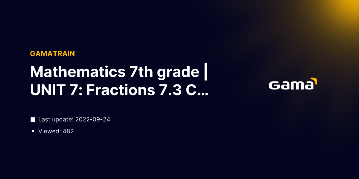 Mathematics 7th grade | UNIT 7: Fractions 7.3 Comparing fractions ...