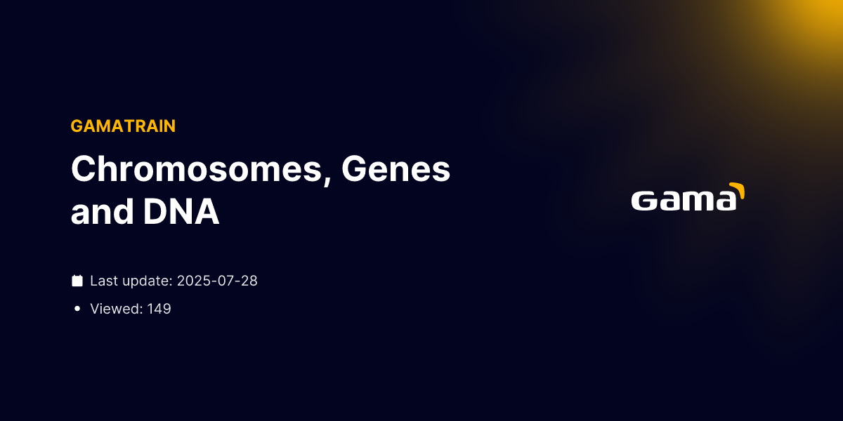 Chromosomes, Genes and DNA booklet | Gamatrain